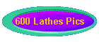 600 Lathes Pics